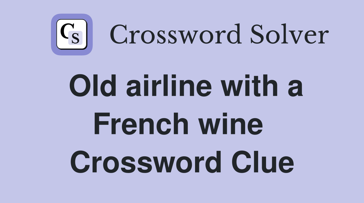 Old airline with a French wine  Crossword Clue
