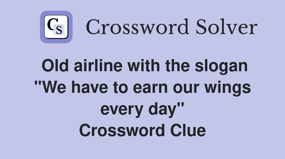 Old airline with the slogan "We have to earn our wings every day" Crossword Clue