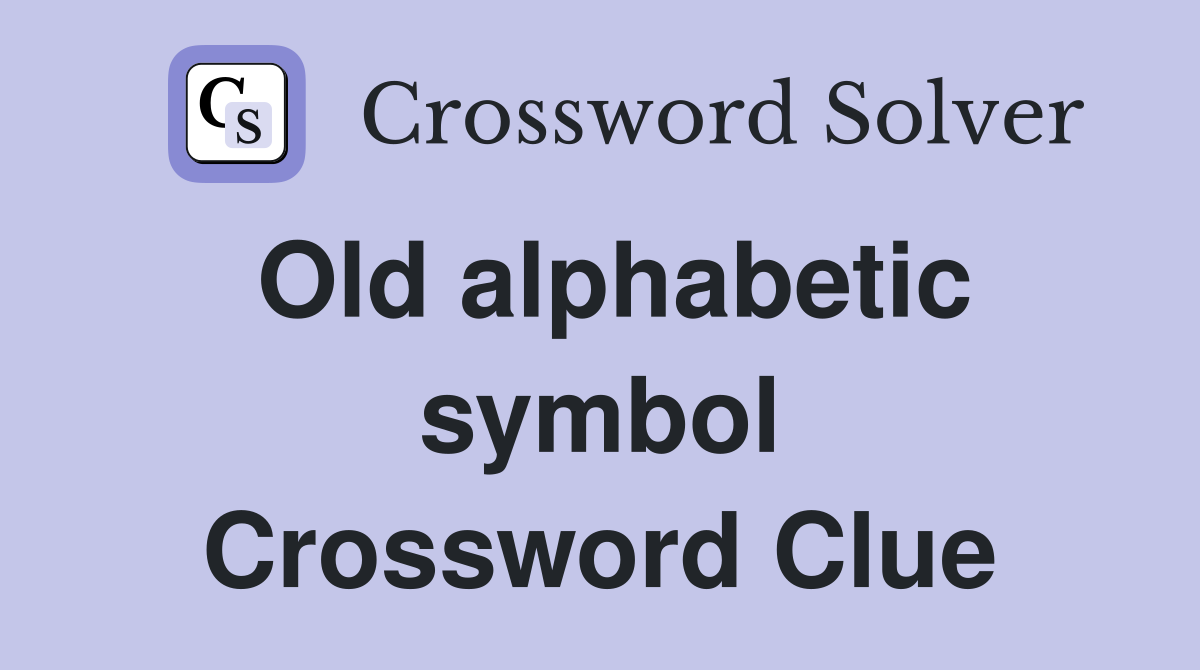 Old alphabetic symbol Crossword Clue