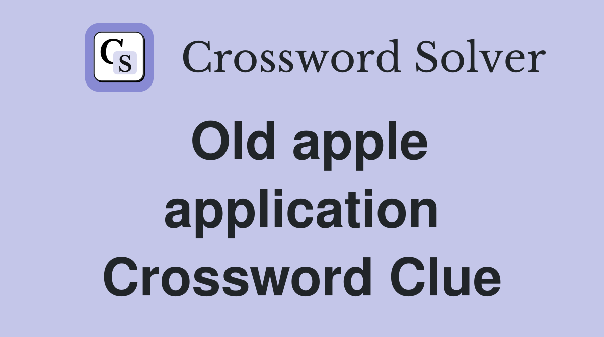 Old apple application Crossword Clue