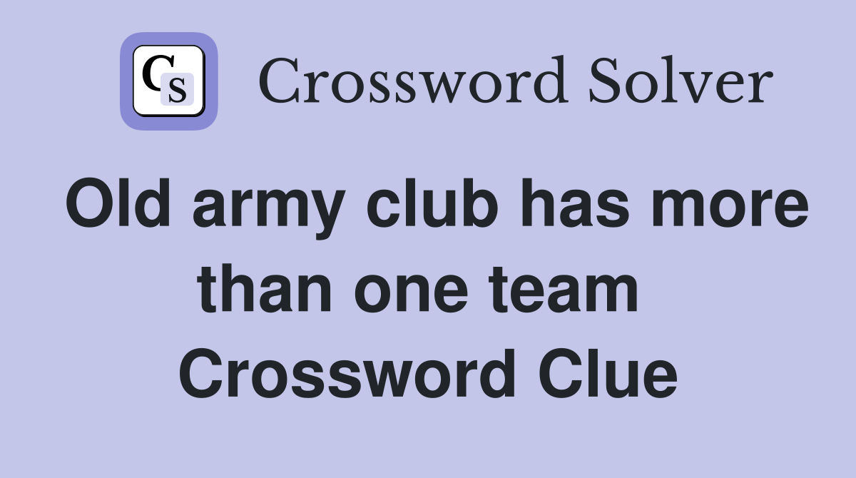 Old army club has more than one team  Crossword Clue