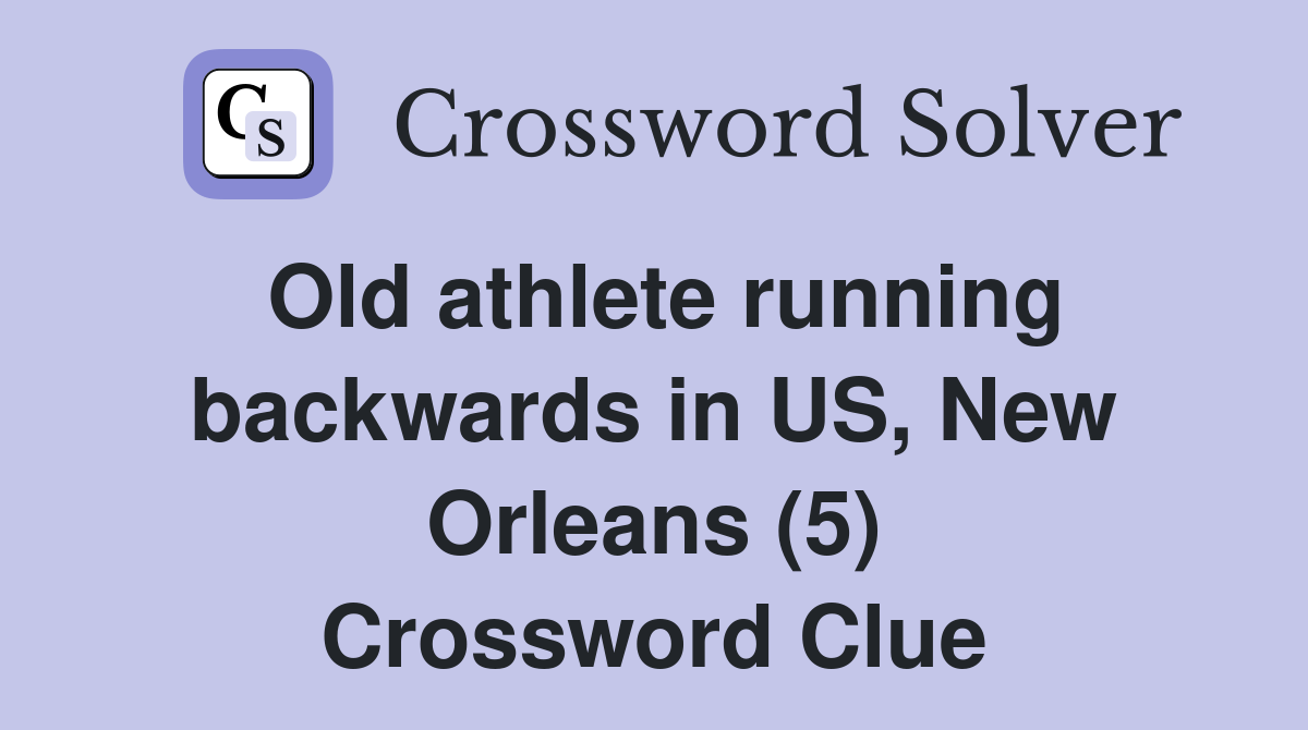 Old athlete running backwards in US, New Orleans (5) Crossword Clue
