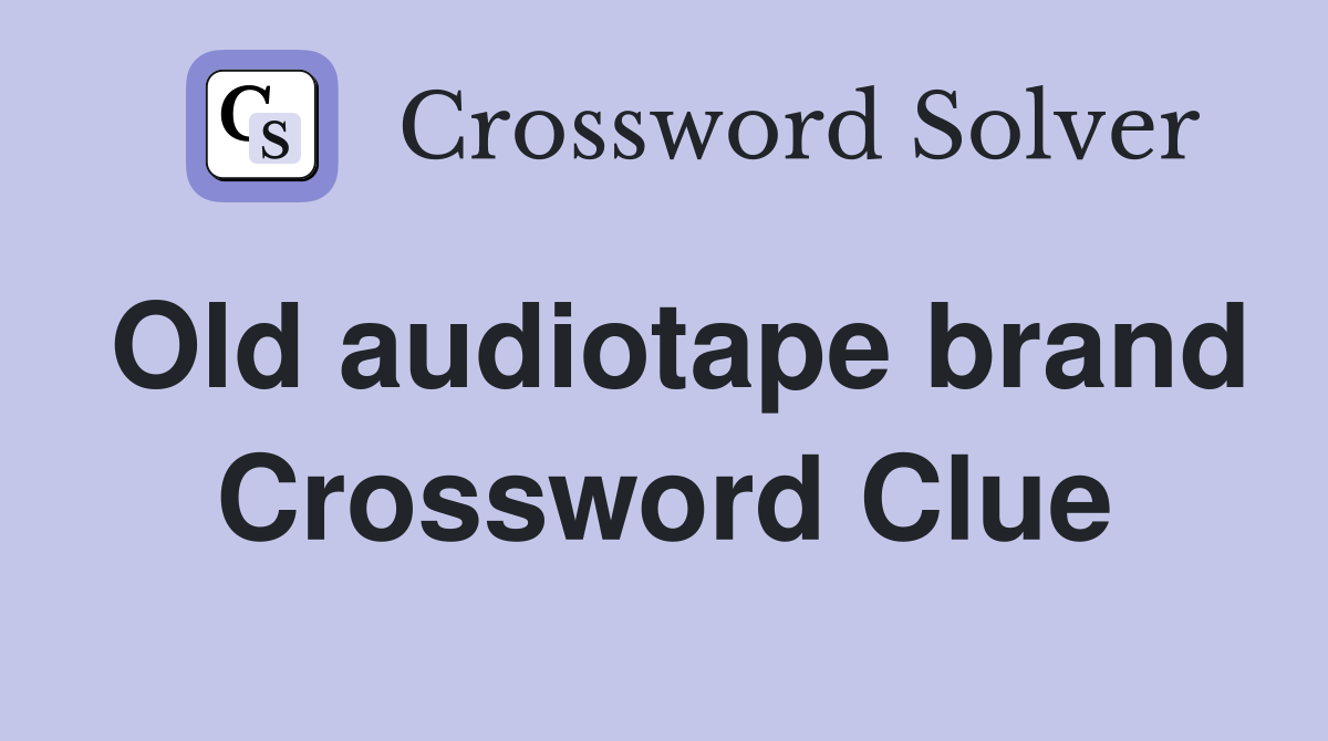 Old audiotape brand Crossword Clue