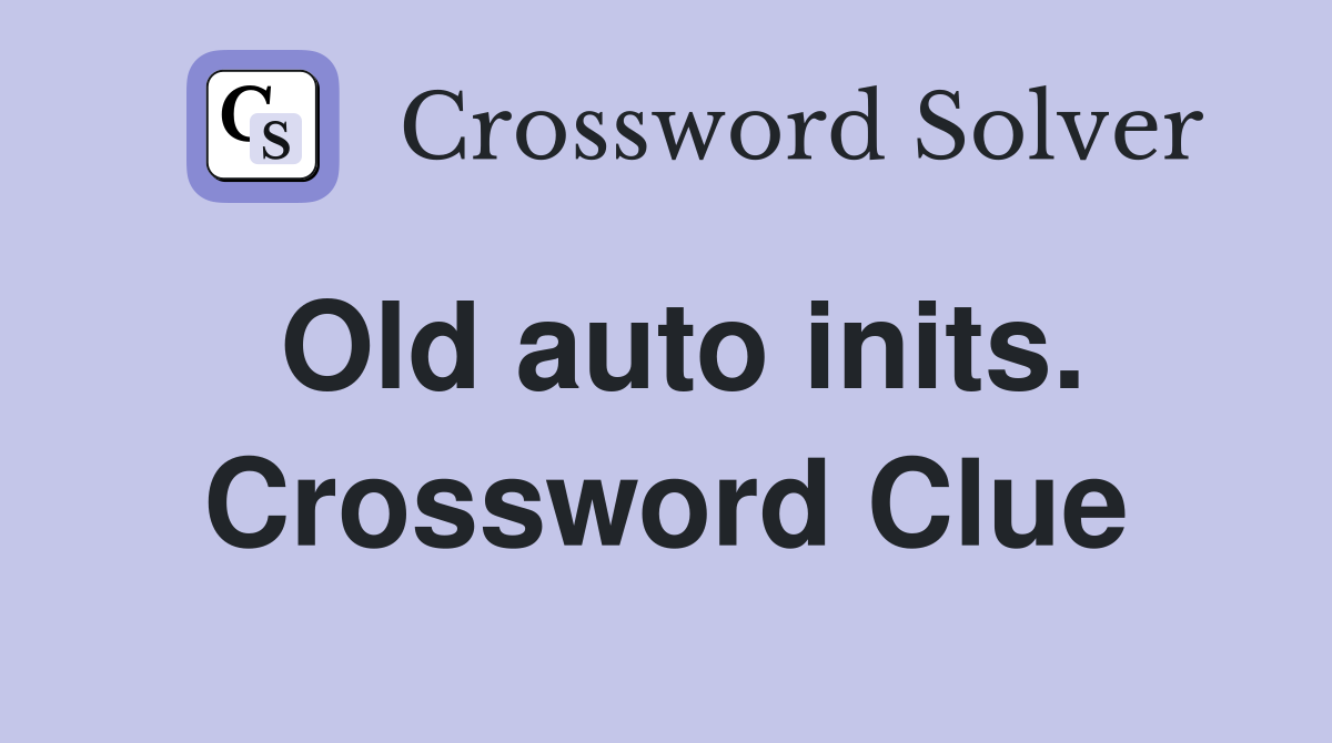 Old auto inits. Crossword Clue