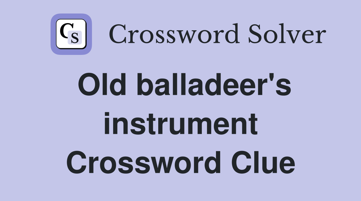 Old balladeer's instrument Crossword Clue