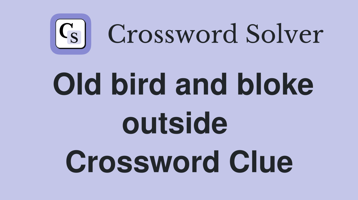 Old bird and bloke outside  Crossword Clue