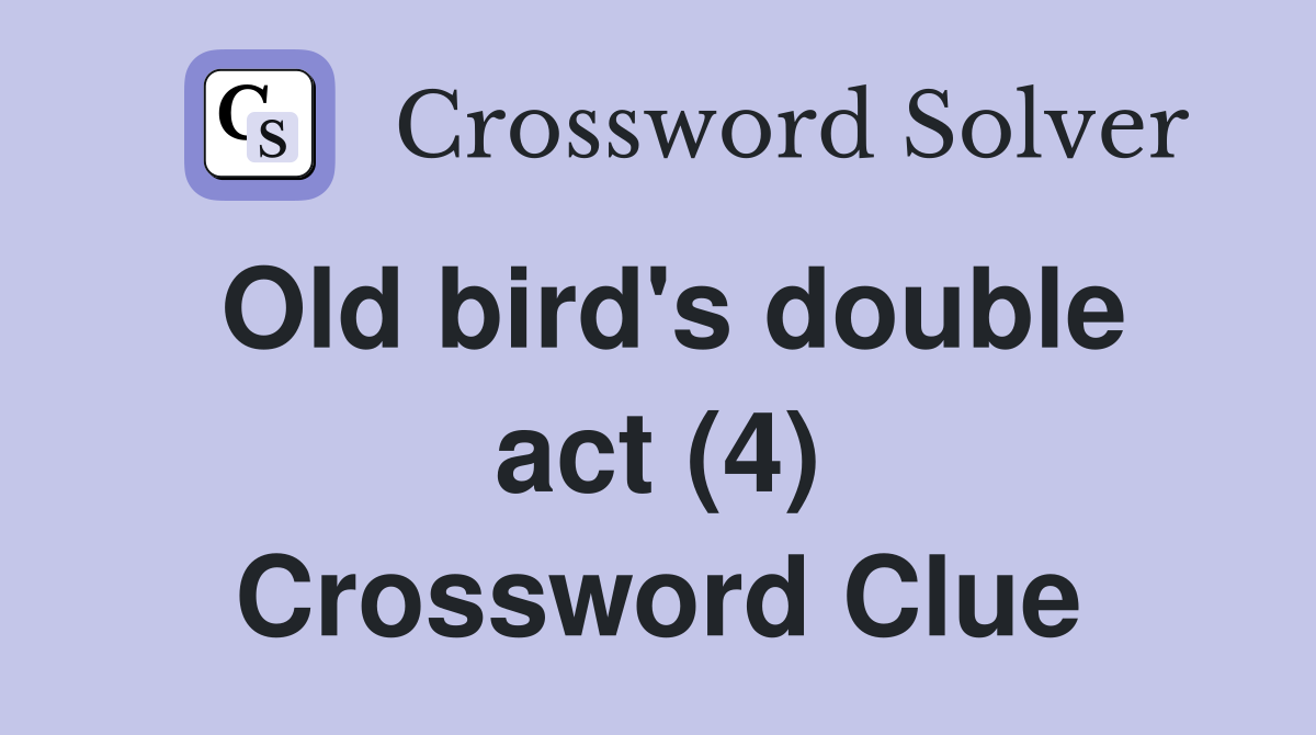 Old bird's double act (4) Crossword Clue