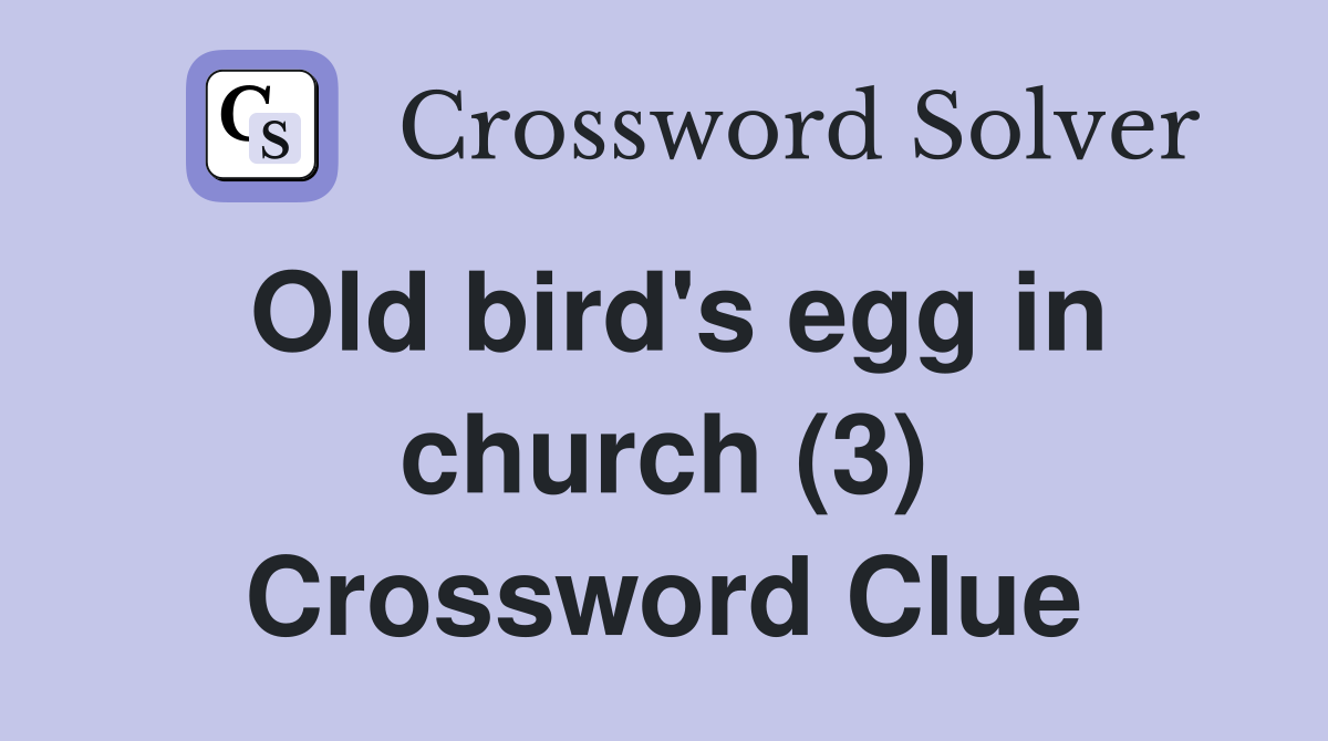 Old bird's egg in church (3) Crossword Clue
