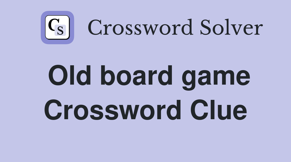Old board game Crossword Clue