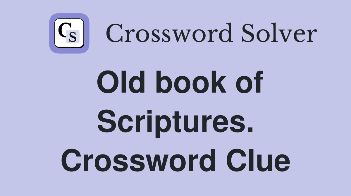 Old book of Scriptures. Crossword Clue