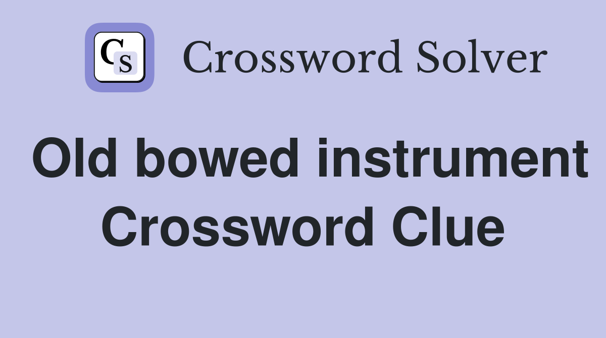 Old bowed instrument Crossword Clue