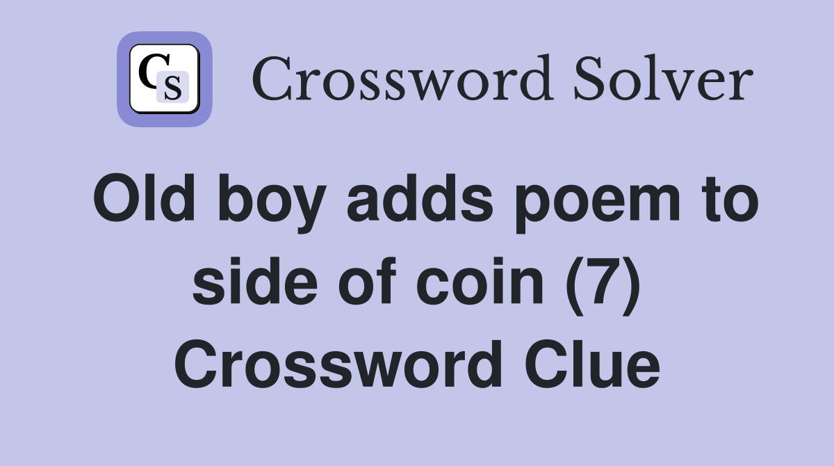 Old boy adds poem to side of coin (7) Crossword Clue