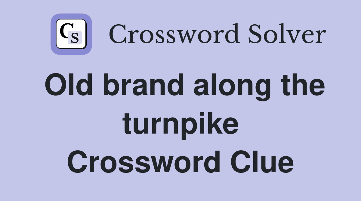 Old brand along the turnpike Crossword Clue
