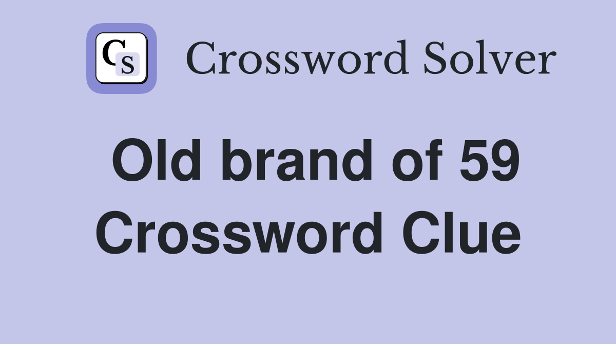 Old brand of 59 Crossword Clue