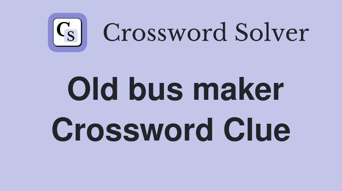 Old bus maker Crossword Clue