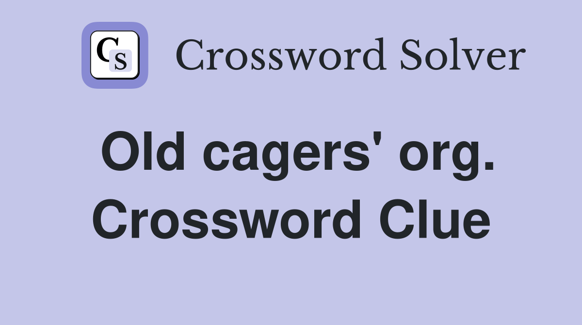 Old cagers' org. Crossword Clue