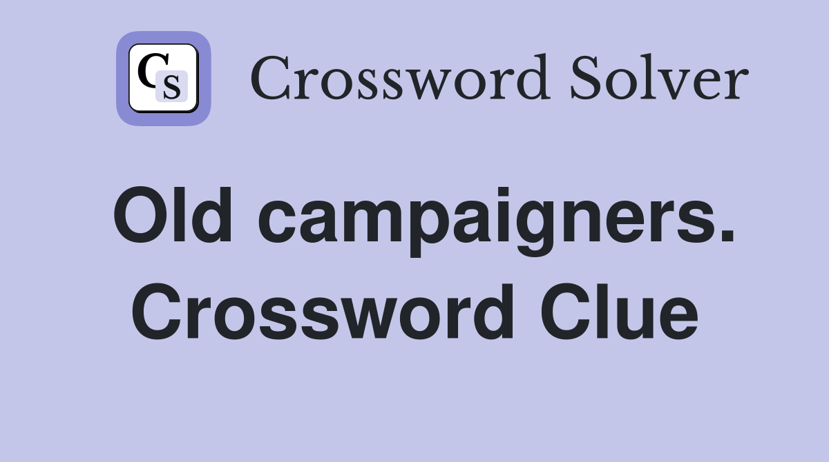 Old campaigners. Crossword Clue