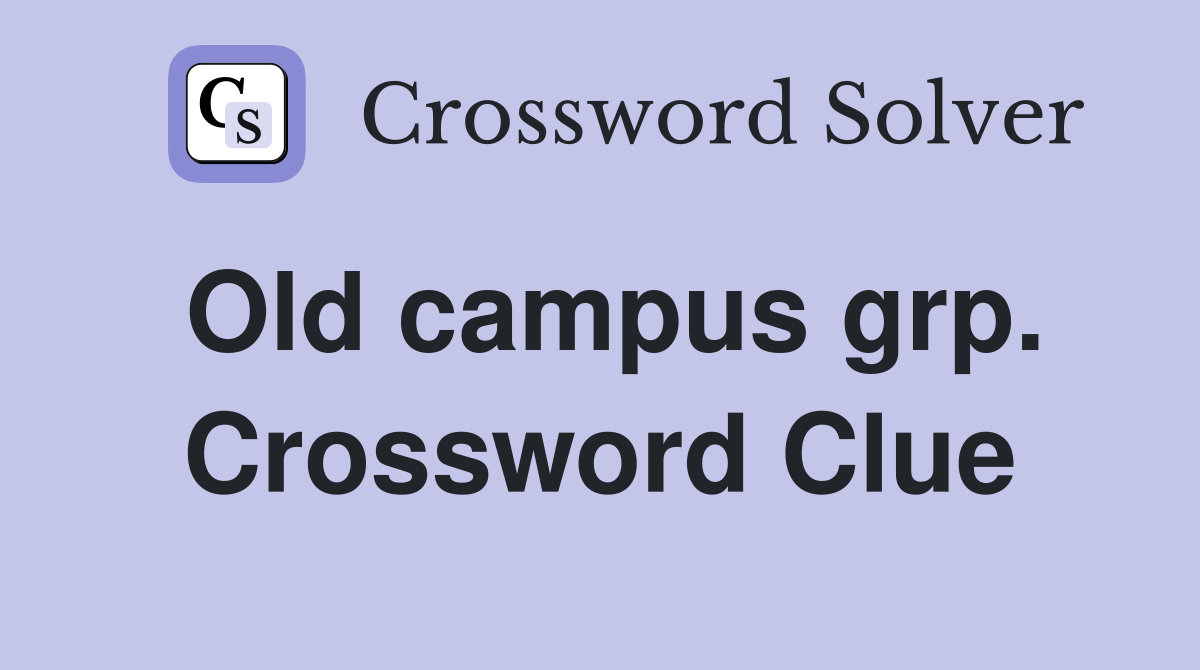 Old campus grp. Crossword Clue