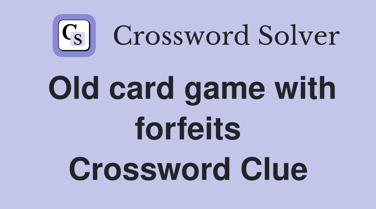 Old card game with forfeits Crossword Clue