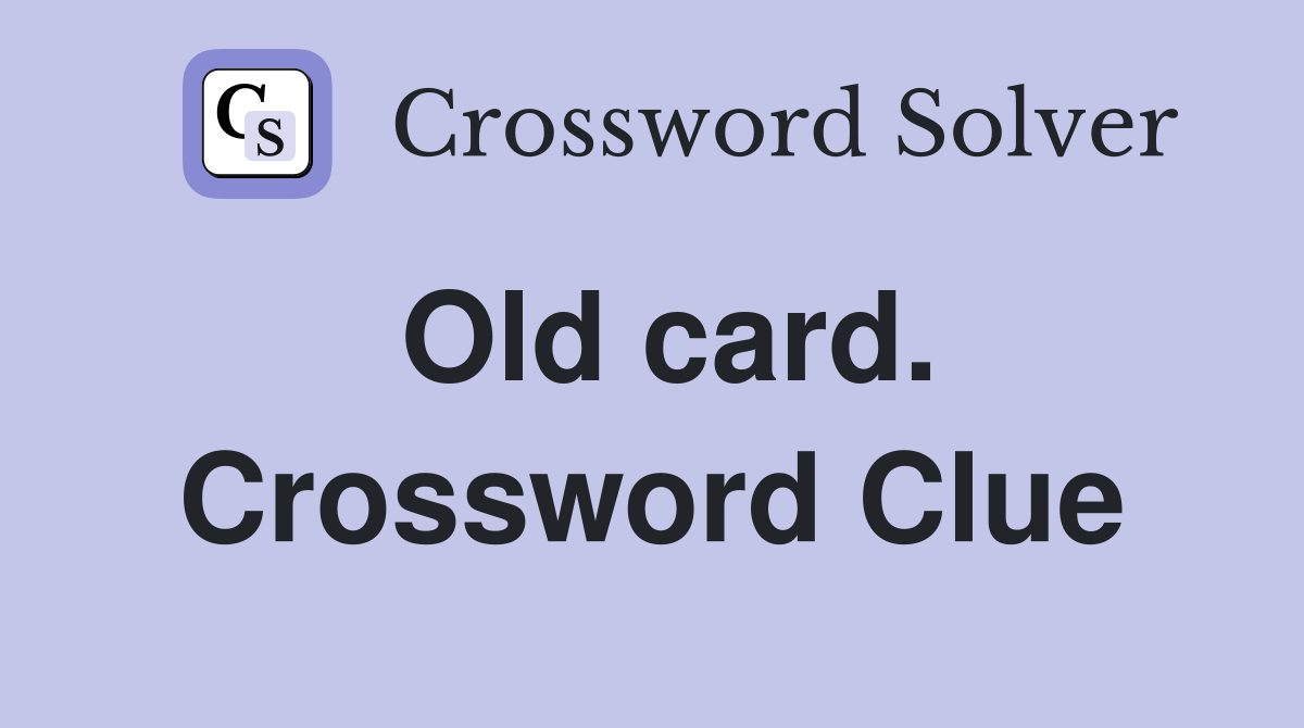 Old card. Crossword Clue