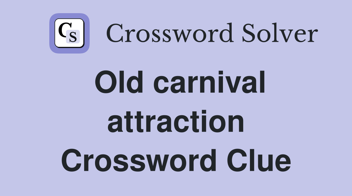 Old carnival attraction Crossword Clue