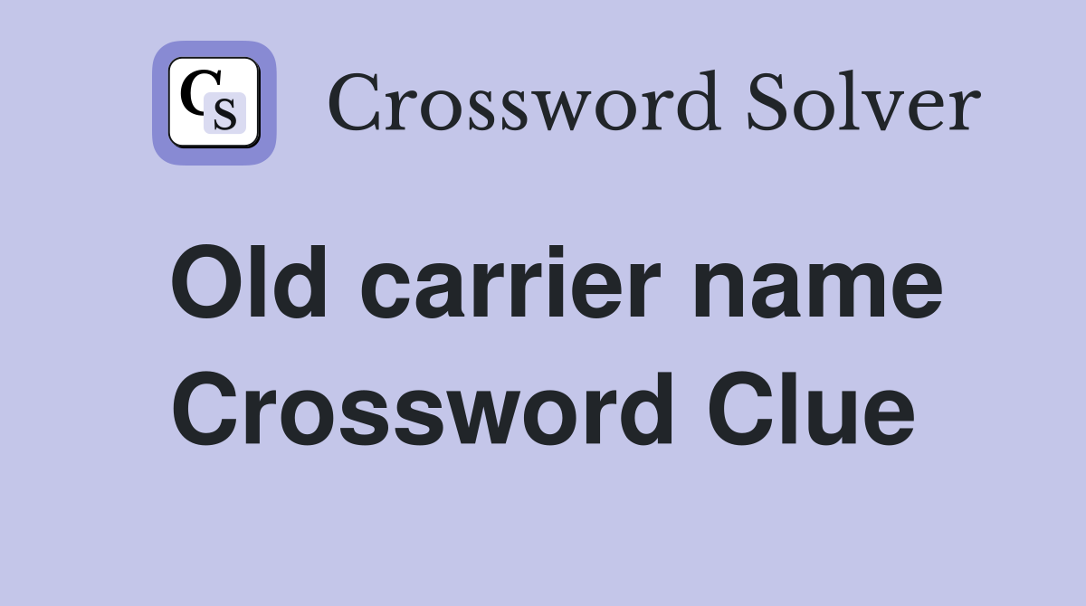 Old carrier name Crossword Clue
