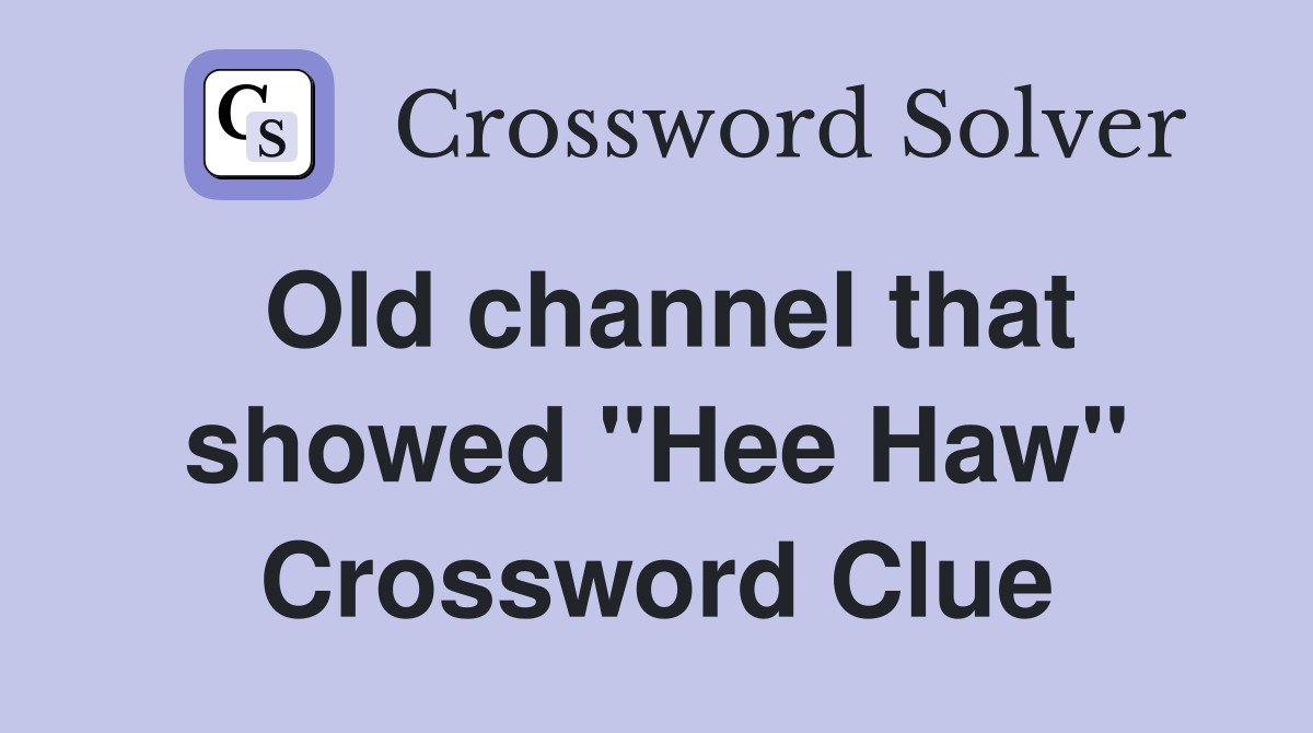 Old channel that showed "Hee Haw" Crossword Clue