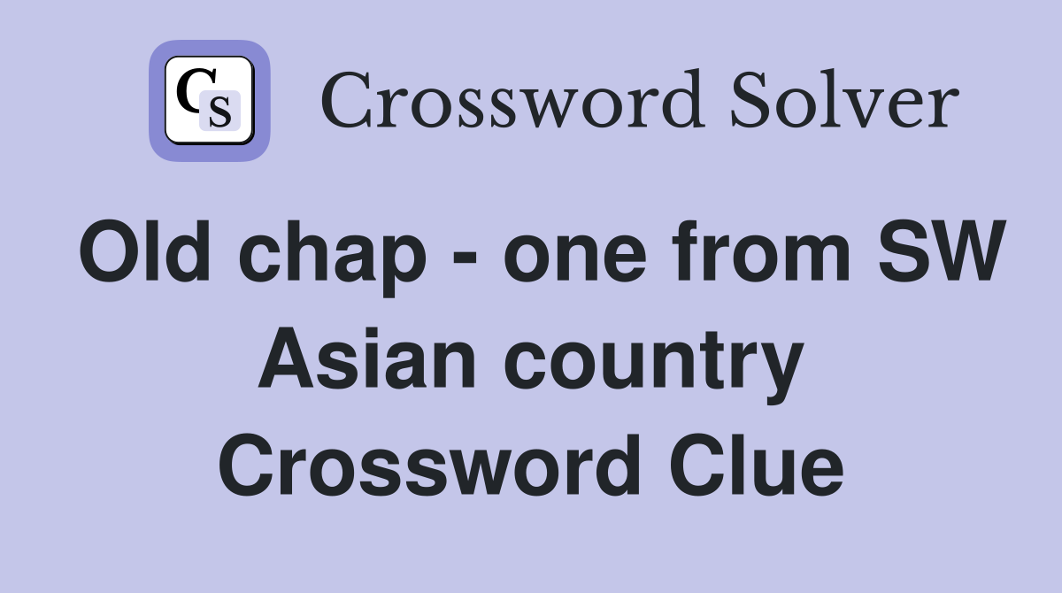 Old chap - one from SW Asian country Crossword Clue