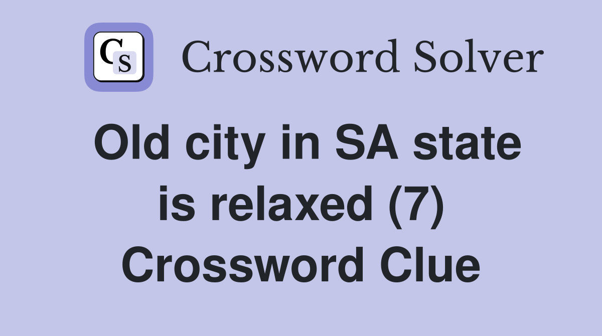 Old city in SA state is relaxed (7) Crossword Clue
