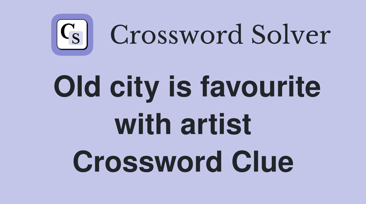 Old city is favourite with artist Crossword Clue