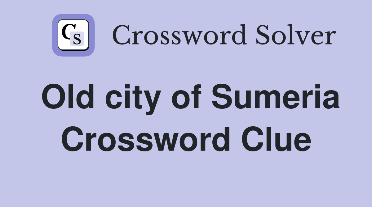 Old city of Sumeria Crossword Clue