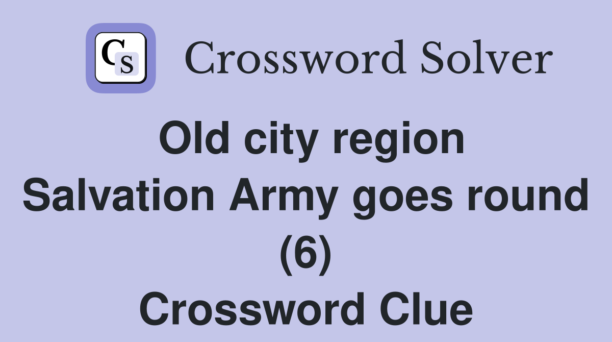 Old city region Salvation Army goes round (6) Crossword Clue