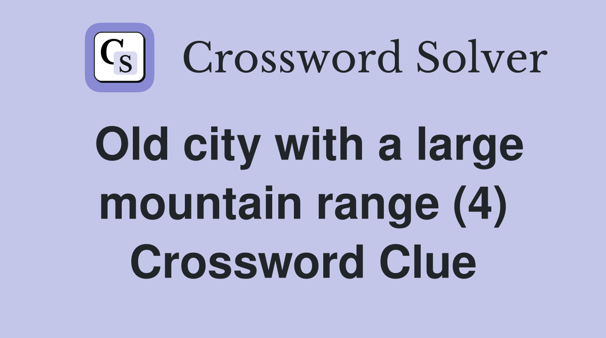 Old city with a large mountain range (4) Crossword Clue
