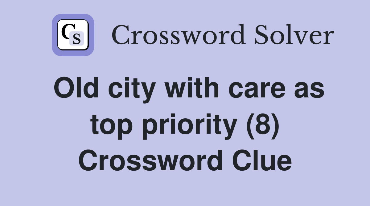 Old city with care as top priority (8) Crossword Clue