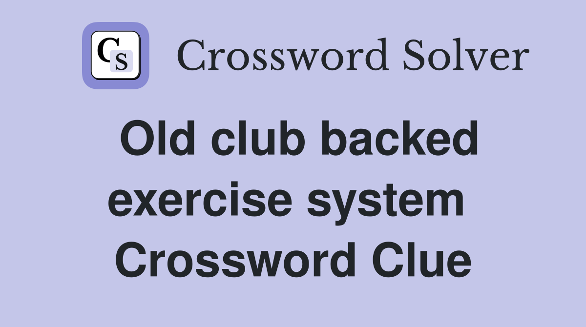 Old club backed exercise system  Crossword Clue