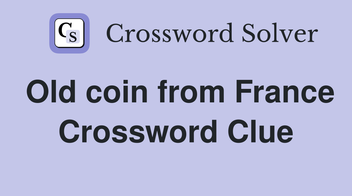 Old coin from France Crossword Clue