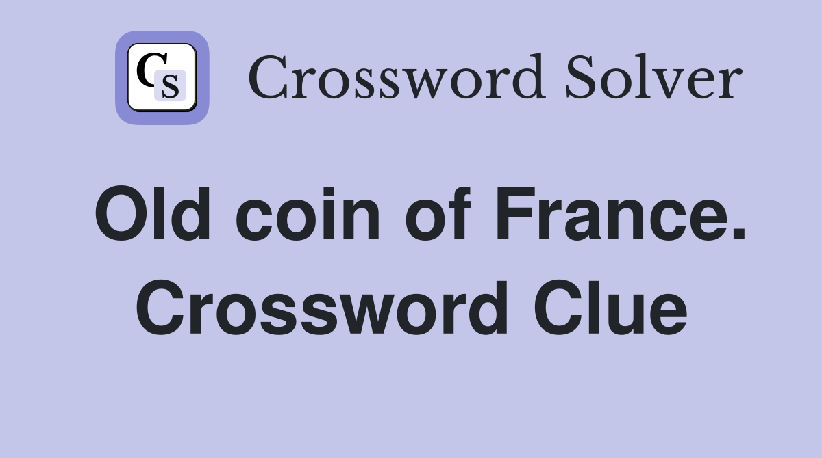 Old coin of France. Crossword Clue