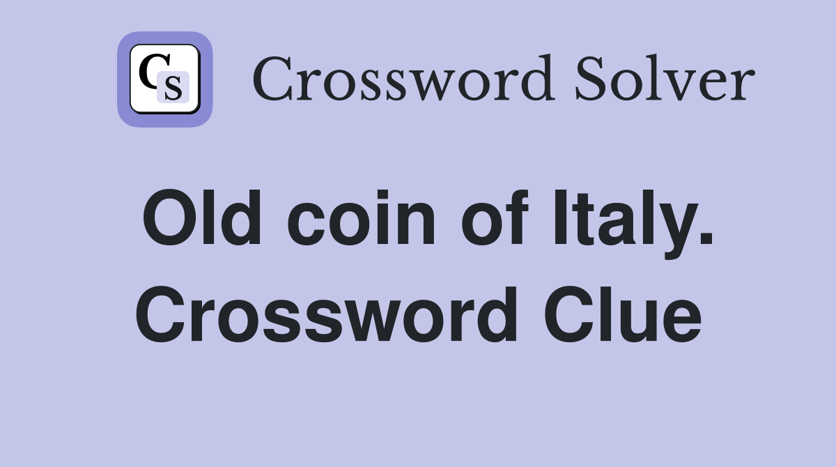 Old coin of Italy. Crossword Clue