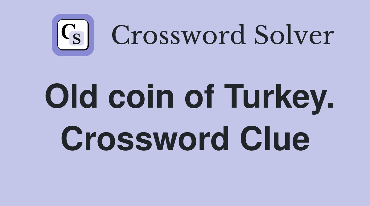 Old coin of Turkey. Crossword Clue