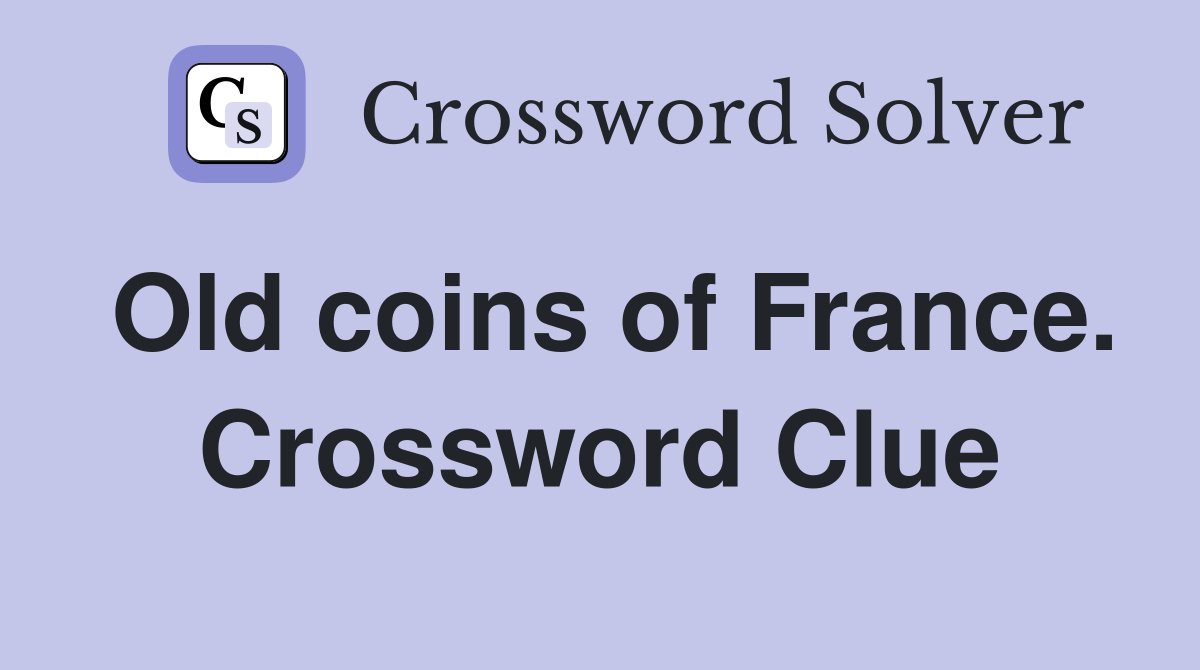 Old coins of France. Crossword Clue