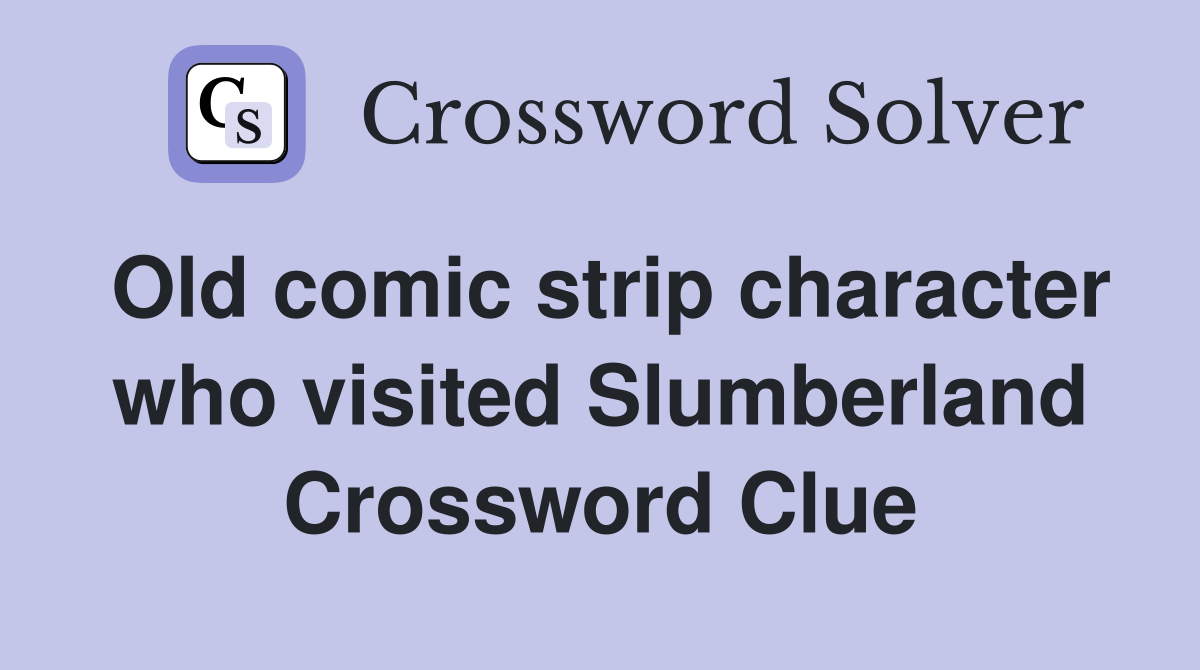 Old comic strip character who visited Slumberland Crossword Clue