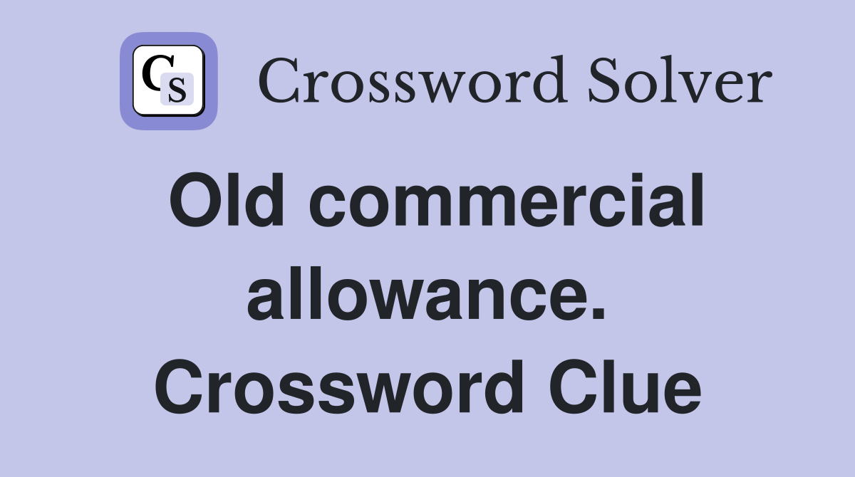 Old commercial allowance. Crossword Clue