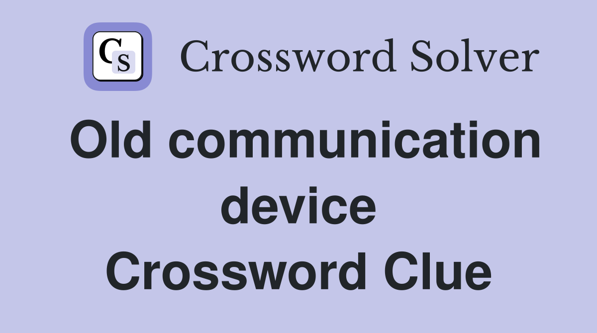 Old communication device Crossword Clue