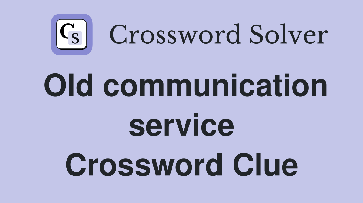Old communication service Crossword Clue