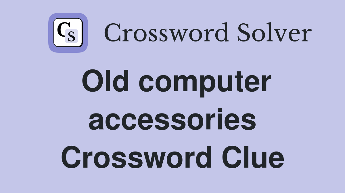 Old computer accessories Crossword Clue