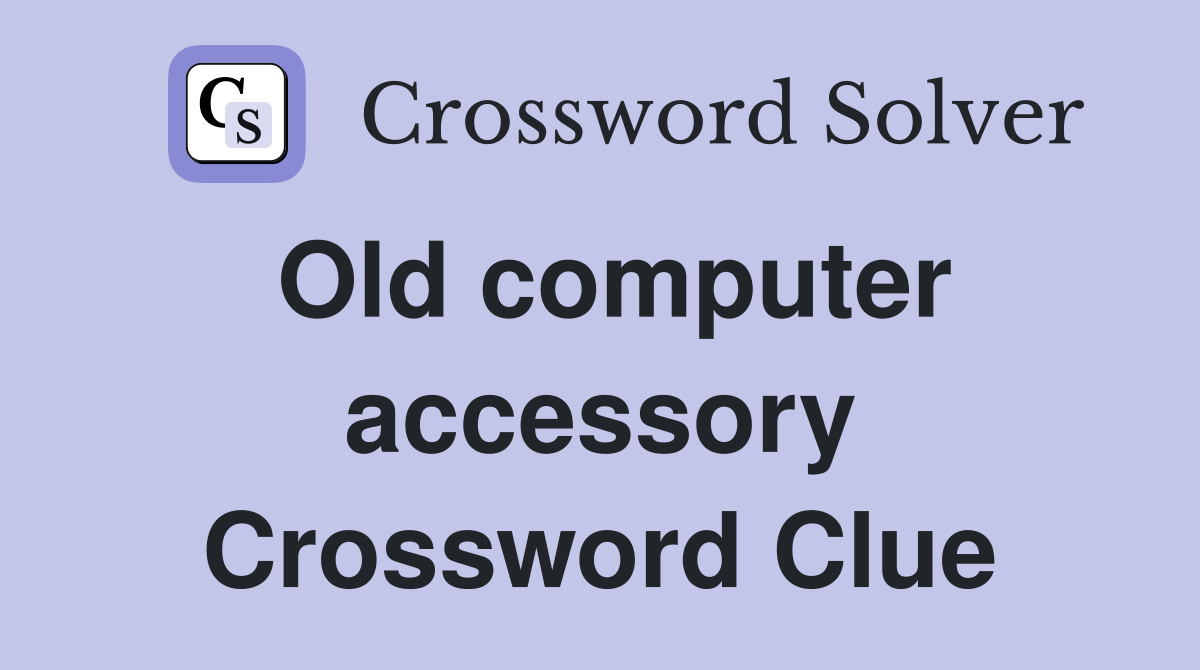 Old computer accessory Crossword Clue