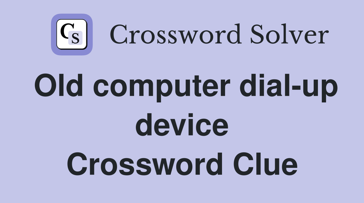 Old computer dial-up device Crossword Clue
