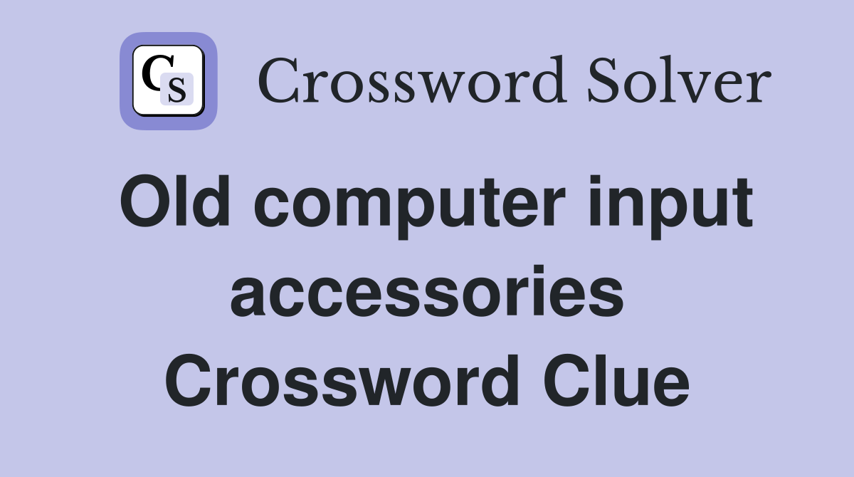 Old computer input accessories Crossword Clue