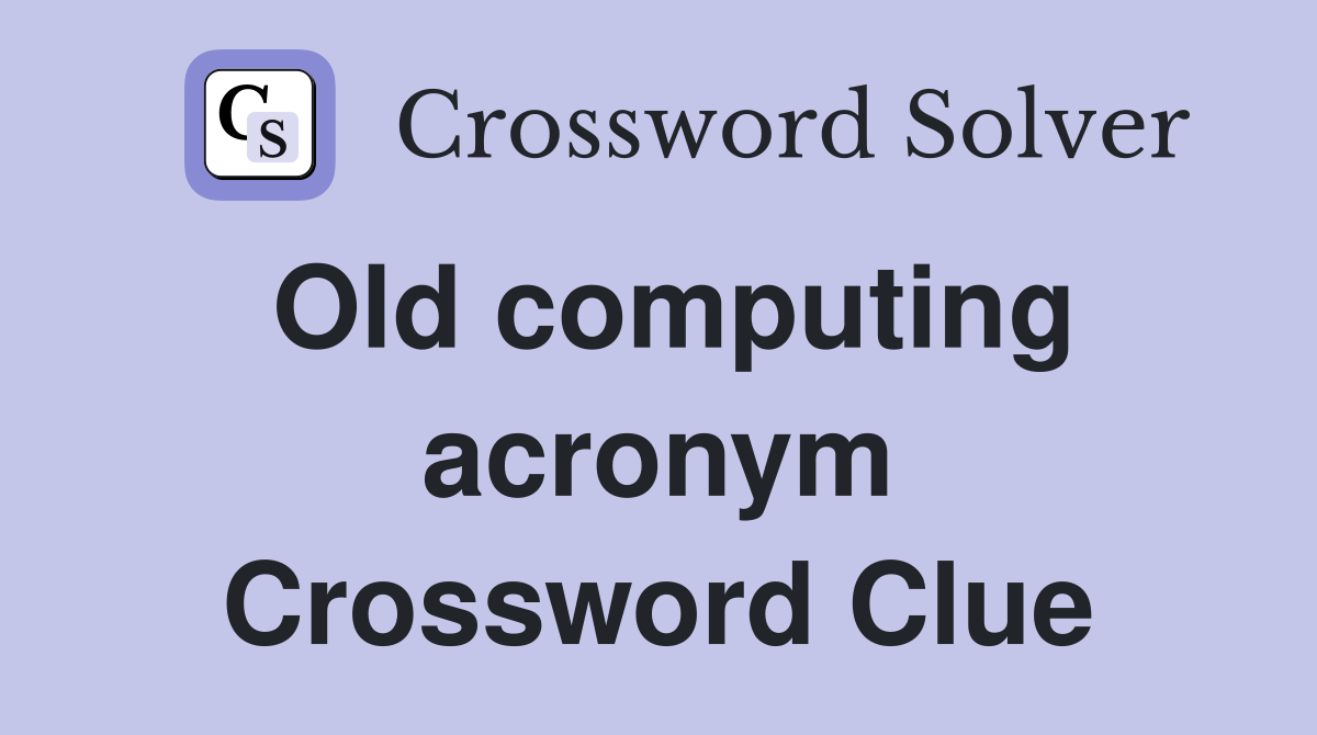 Old computing acronym Crossword Clue