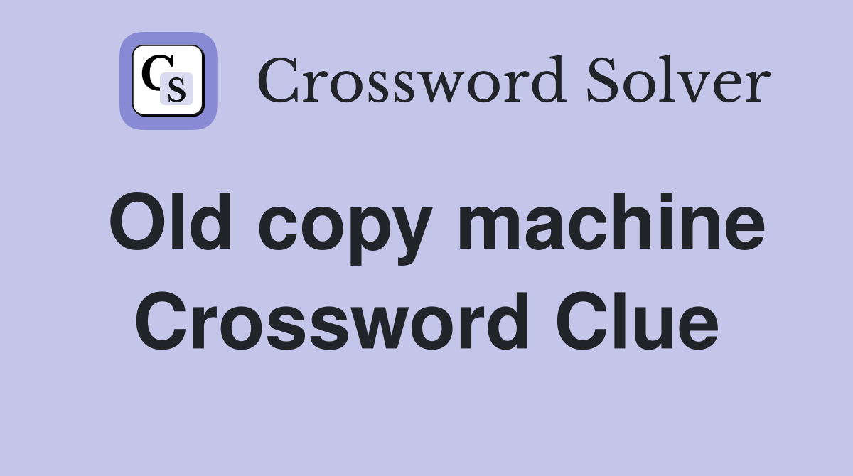Old copy machine Crossword Clue